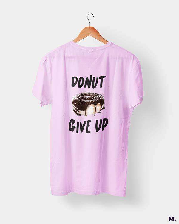 Printed t shirts - Donut give up  - MUSELOT