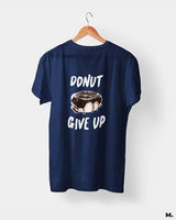 Donut give up printed t shirts