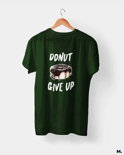 Printed t shirts - Donut give up  - MUSELOT