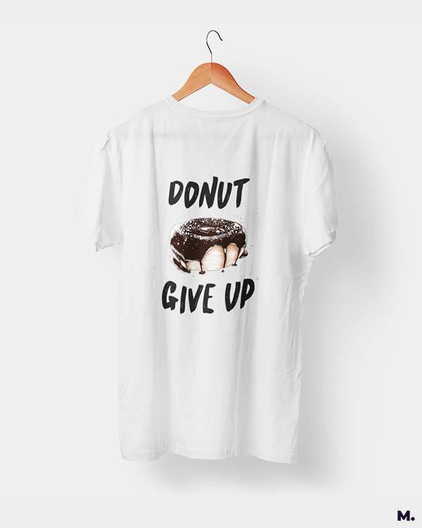 Printed t shirts - Donut give up  - MUSELOT