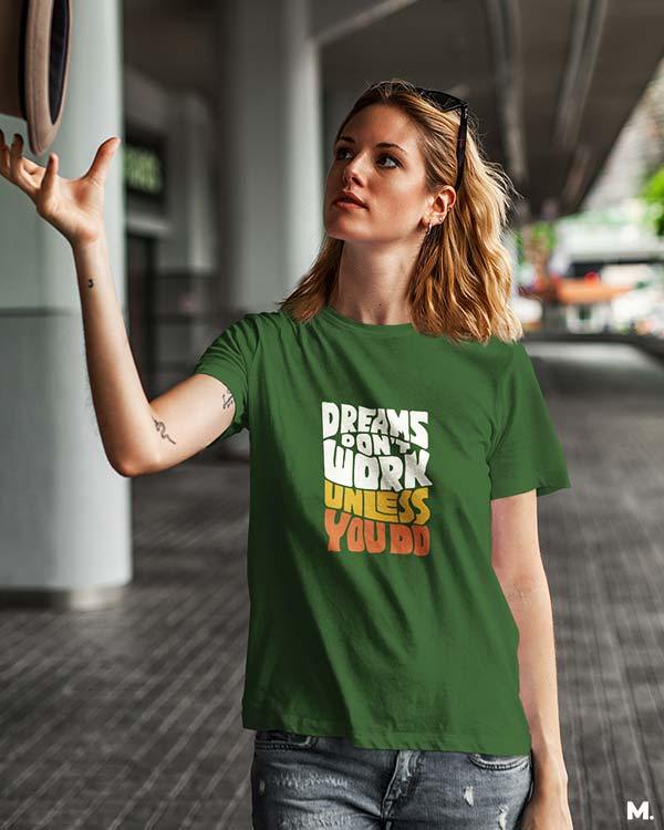 printed t shirts - Dreams work when you do  - MUSELOT