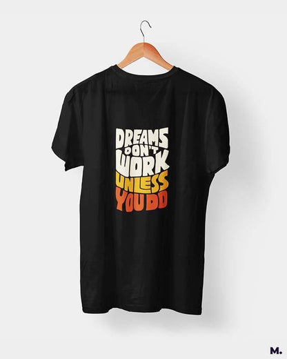 printed t shirts - Dreams work when you do  - MUSELOT