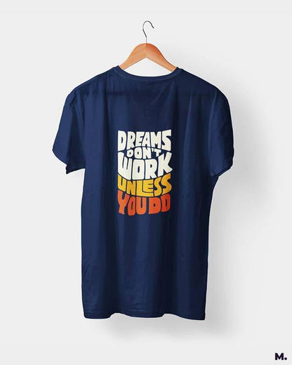 printed t shirts - Dreams work when you do  - MUSELOT