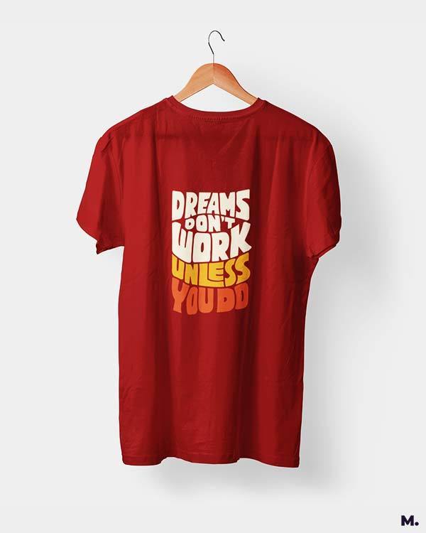 printed t shirts - Dreams work when you do  - MUSELOT