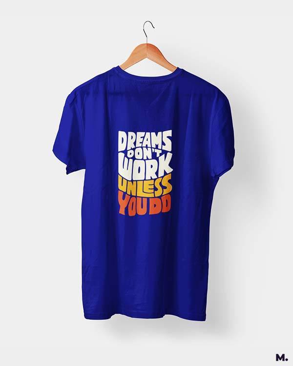 printed t shirts - Dreams work when you do  - MUSELOT