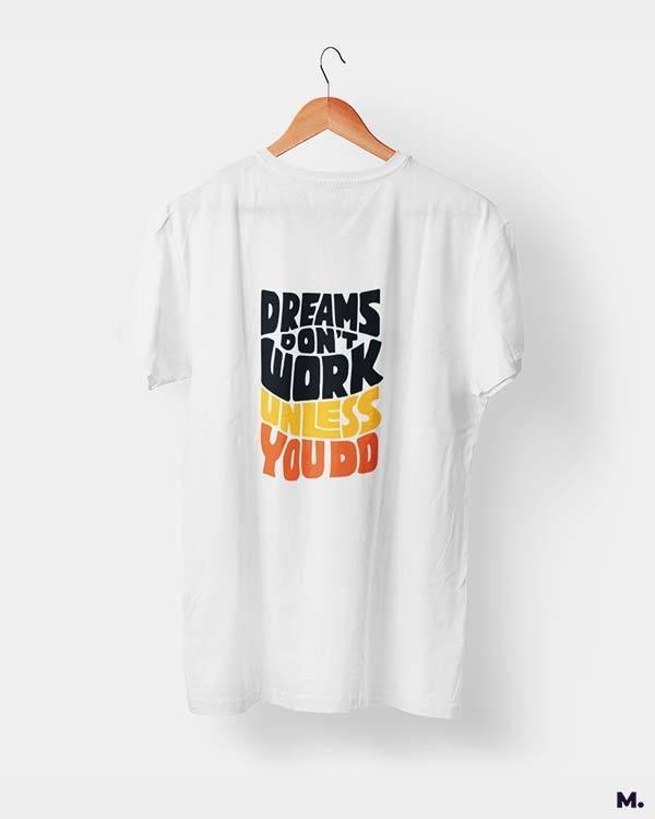 printed t shirts - Dreams work when you do  - MUSELOT