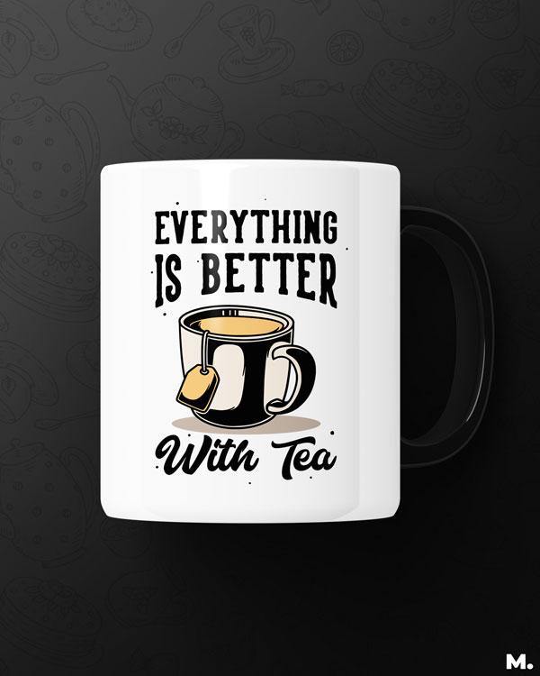 Printed mugs - Everything is better with tea  - MUSELOT