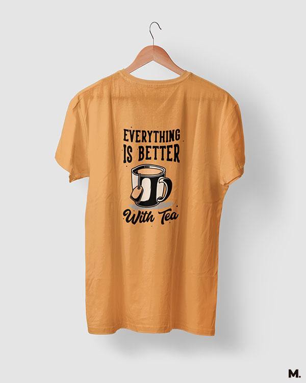 printed t shirts - Everything is better with tea  - MUSELOT