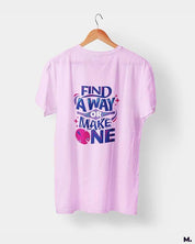 Printed t shirts - Find a way or make one  - MUSELOT