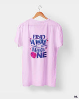 Find a way or make one printed t shirts