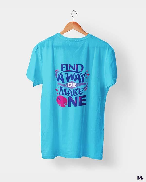 Printed t shirts - Find a way or make one  - MUSELOT