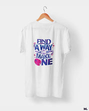 Printed t shirts - Find a way or make one  - MUSELOT