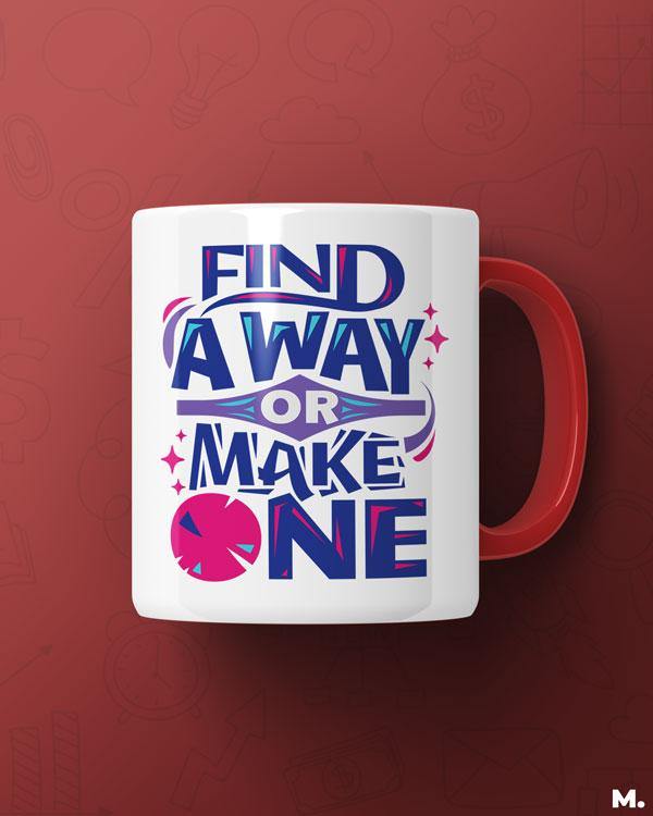 White printed mugs online for motivation - Find a way or make one  - MUSELOT