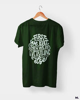 First we eat then we do everything else printed t shirts
