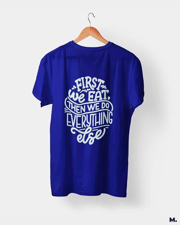 printed t shirts - First we eat  - MUSELOT