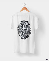 First we eat then we do everything else printed t shirts