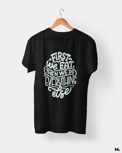 printed t shirts - First we eat  - MUSELOT