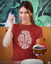 printed t shirts - First we eat  - MUSELOT