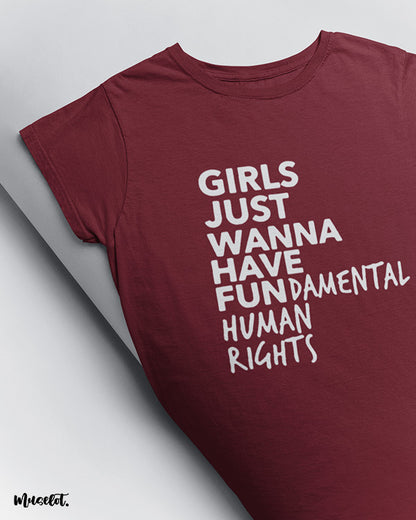 Girl's just wanna have fundamental human rights printed t shirts for women in maroon colour - Muselot