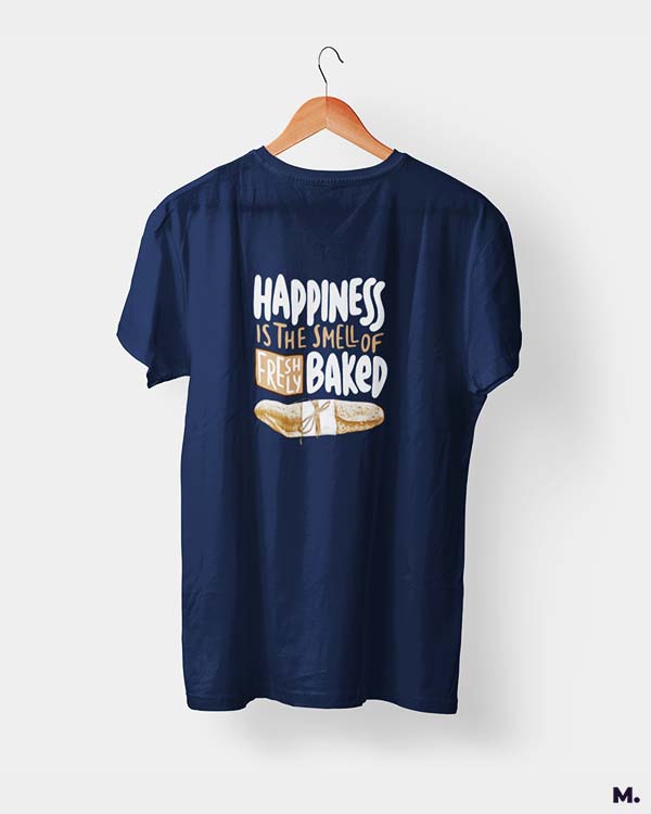 Navy blue t shirt printed with Happiness is smell of freshly baked bread for baking lovers.