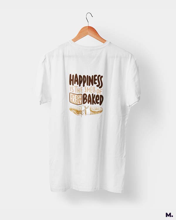 White t shirt printed with Happiness is smell of freshly baked bread for baking lovers.