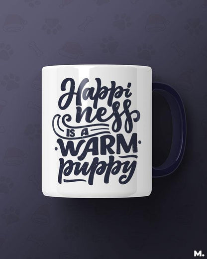  White printed mugs online for pet lovers - Happiness is a warm puppy  - MUSELOT