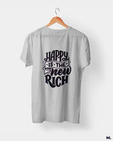 Happy is the new rich printed t shirts