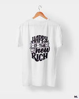 Happy is the new rich printed t shirts
