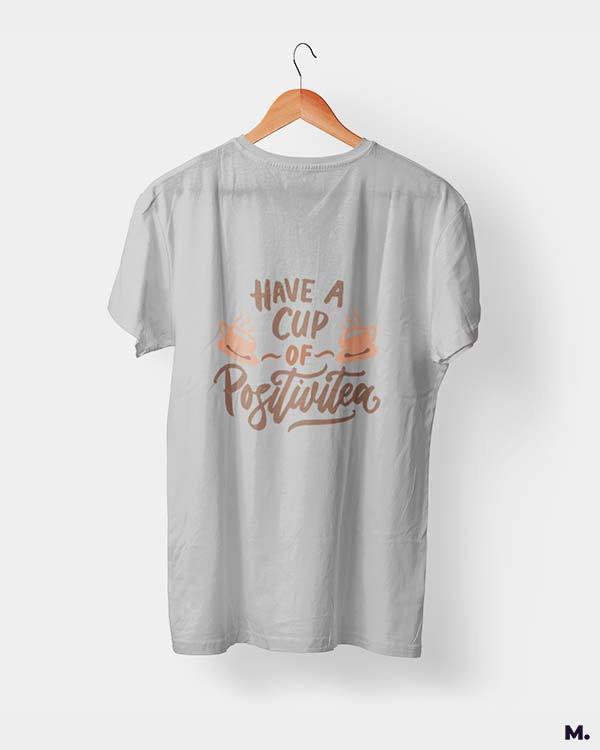 printed t shirts - Have a cup of positivitea  - MUSELOT