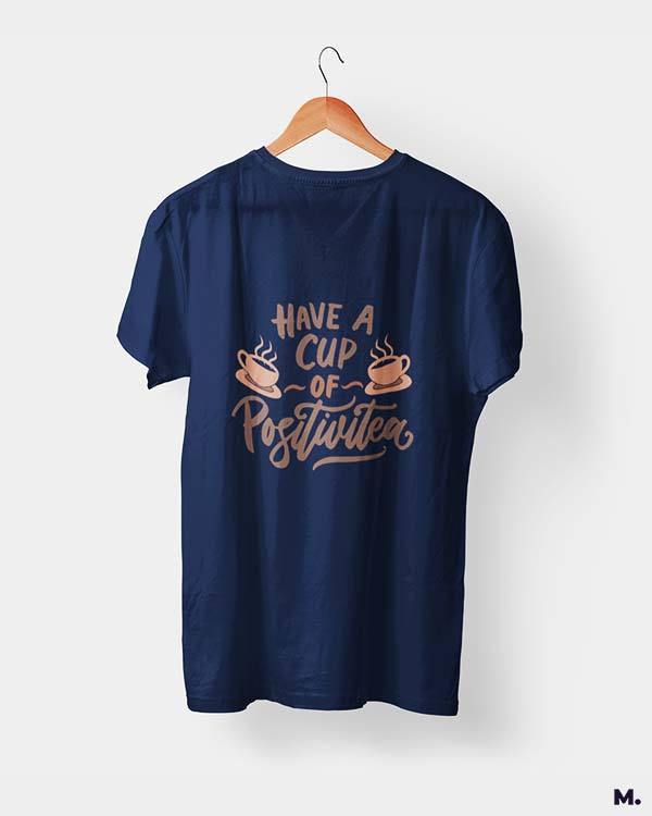 printed t shirts - Have a cup of positivitea  - MUSELOT