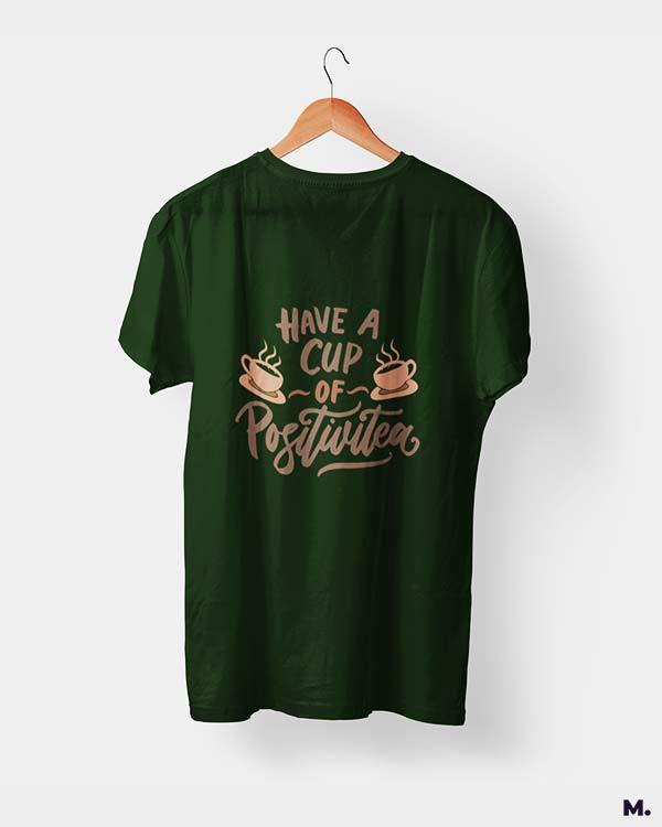 printed t shirts - Have a cup of positivitea  - MUSELOT