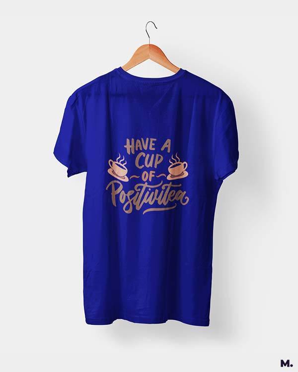 printed t shirts - Have a cup of positivitea  - MUSELOT
