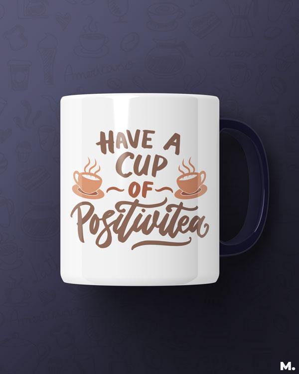 Printed mugs - Have a cup of positivitea  - MUSELOT
