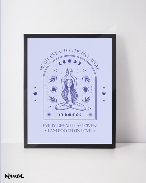 Heart open to the sky above, every breath am given, I am rooted in love printed framed and unframed posters in A3 and A4 sizes