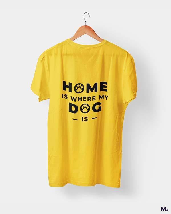 printed t shirts - Home is where my dog is  - MUSELOT
