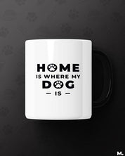 White printed mugs online for dog lovers - Home is where my Dog is  - MUSELOT