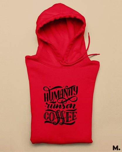 Printed hoodies - Humanity runs on coffee  - MUSELOT