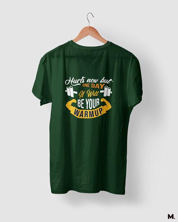 Olive green printed t shirts for fitness motivation - One day it'll be warm up  - MUSELOT
