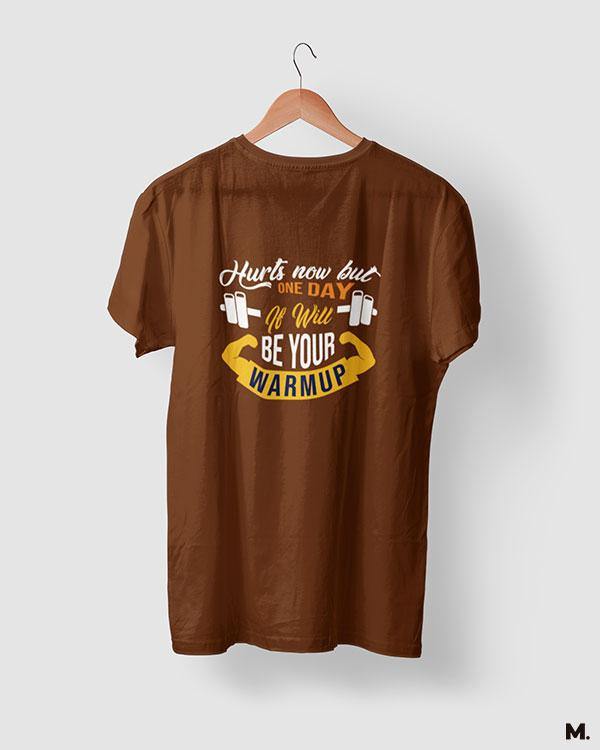 Coffee brown printed t shirts for fitness motivation - One day it'll be warm up  - MUSELOT