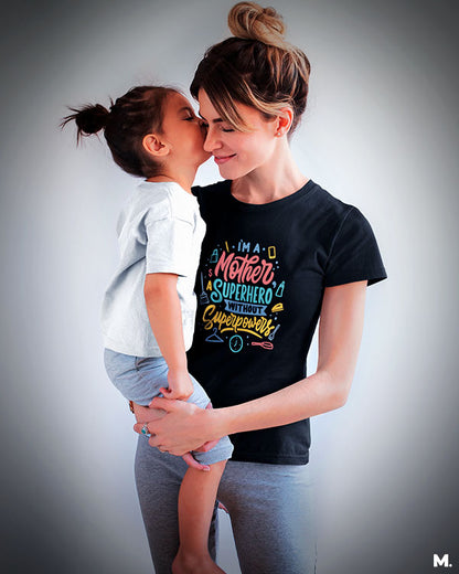 Mother - superhero w/o superpowers printed t shirts