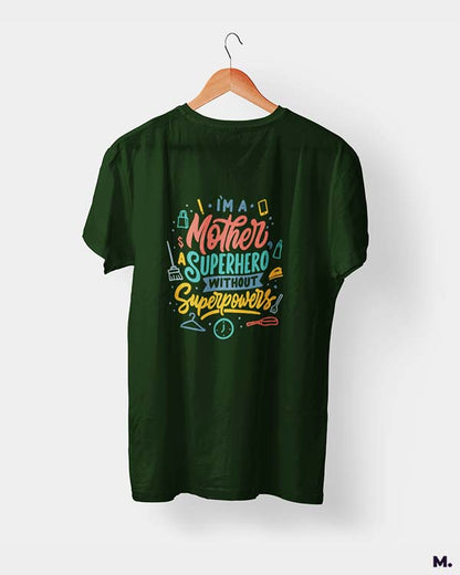 Mother - superhero w/o superpowers printed t shirts