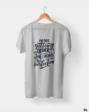 printed t shirts - I am aging to perfection  - MUSELOT