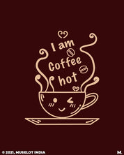 printed t shirts - I am coffee hot!  - MUSELOT