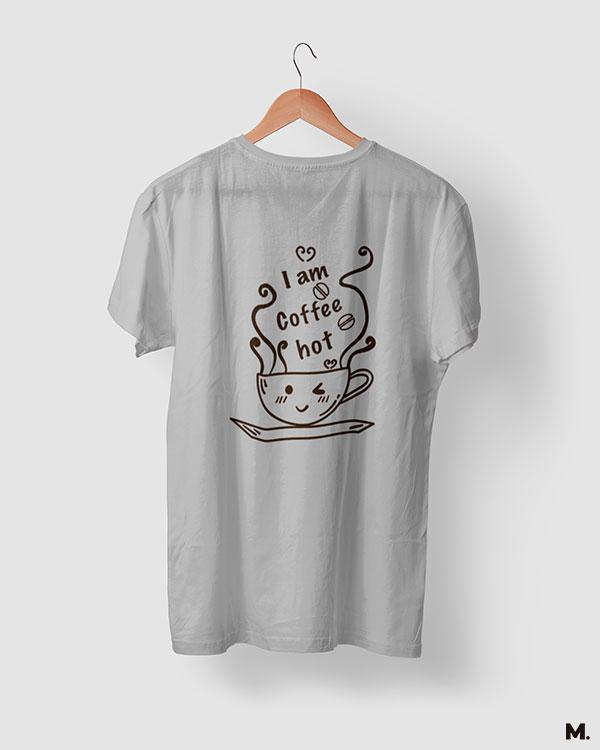 printed t shirts - I am coffee hot!  - MUSELOT