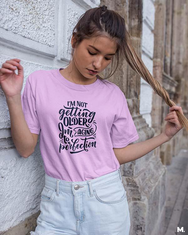 printed t shirts - I am aging to perfection  - MUSELOT