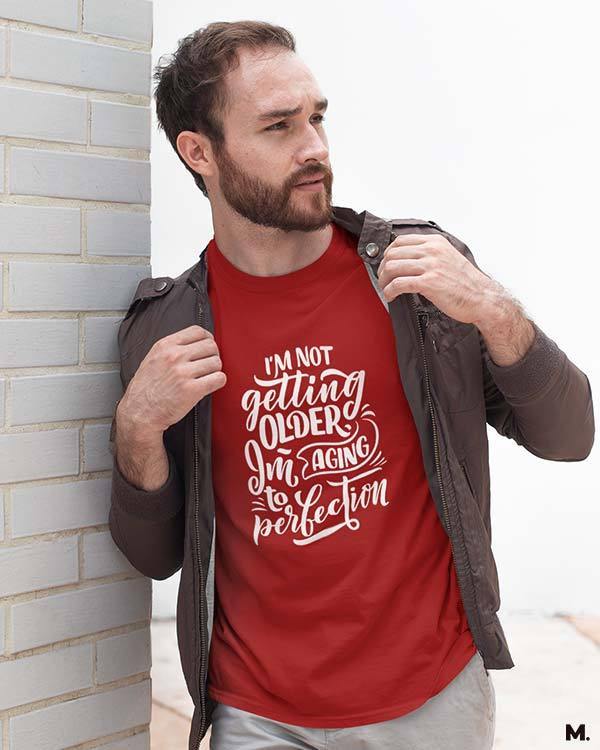 printed t shirts - I am aging to perfection  - MUSELOT