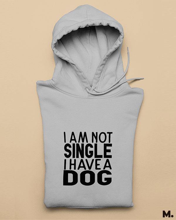 Printed hoodies - Not single, I have a dog  - MUSELOT