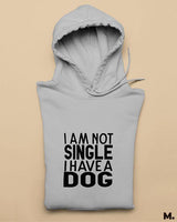 Not single, I have a dog printed hoodies
