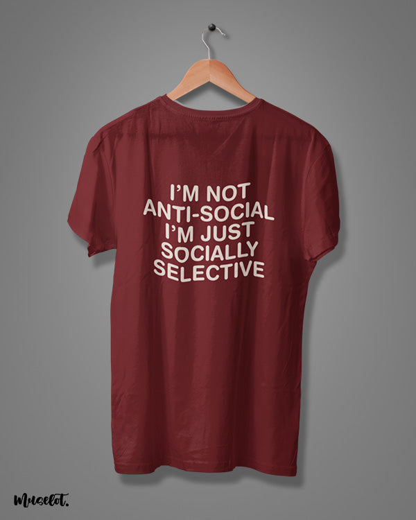 I am not anti social, I am socially selected printed t shirt at Muselot