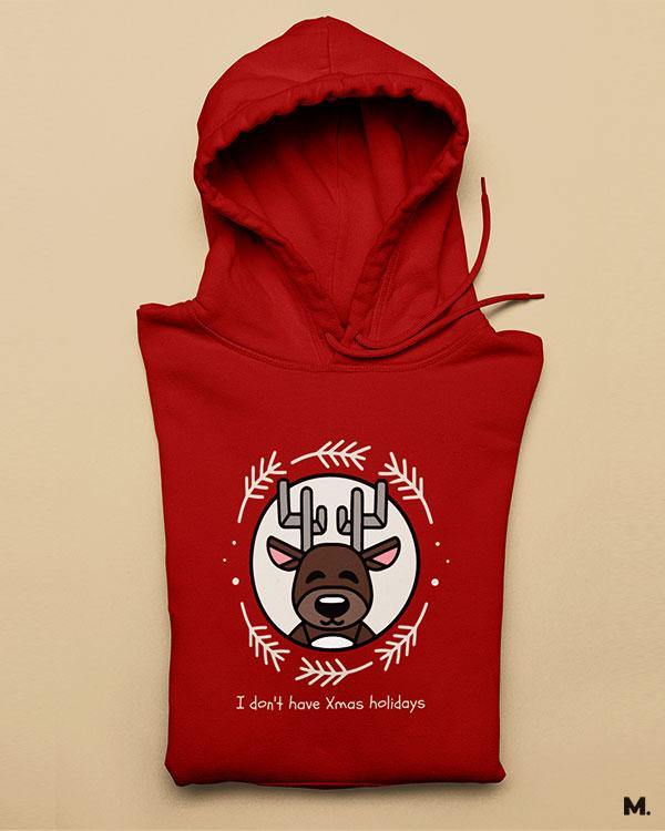 Red printed hoodies for men and women - I don't have Xmas holiday  - MUSELOT